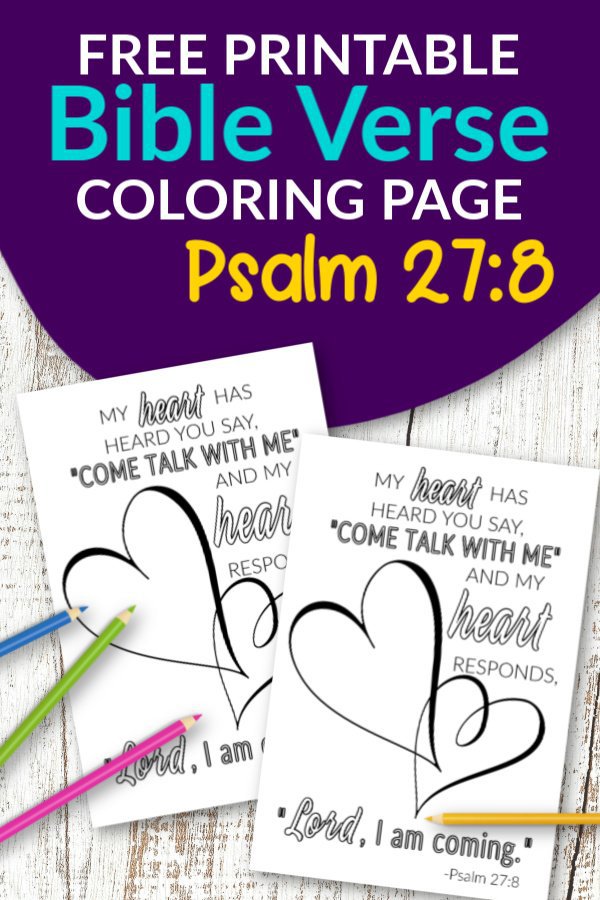 Psalm 27 8 My heart heard you say, Come and talk with me Free Printable Bible Verse Coloring page for adults and kids